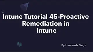 Intune Tutorial 45 - Proactive Remediation In Intune