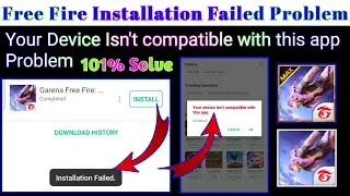 Free Fire Installation Failed Problem | Free Fire Your Device Isn't compatible with this app Problem