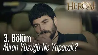 Miran yüzüğü ne yapacak? - Hercai 3. Bölüm