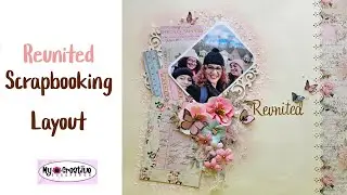 Scrapbook Layout- Reunited- My Creative Scrapbook