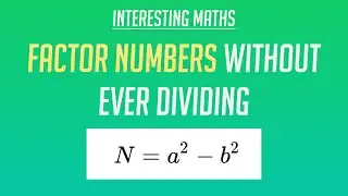 Fermat Factorisation: Factor Numbers without Dividing