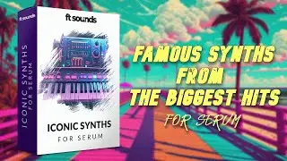 ICONIC SYNTH SOUNDS Recreated for SERUM