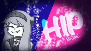 HIP | Animation Meme