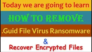 Guid File Virus [.Guid Ransomware] Removal and Decrypt .Guid Files