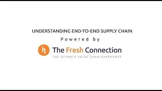 Understanding End-to-End Supply Chain with The Fresh Connection