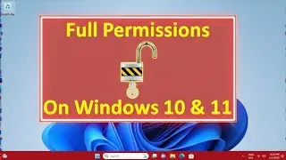 How to have Full Permissions in Windows 10 and 11