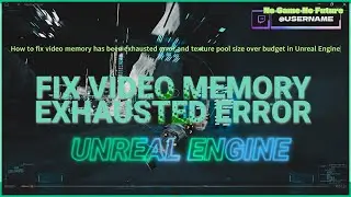 How to 100% Fix Video Memory has been Exhausted & Texture Pool Over Budget in Unreal Engine UE5.7