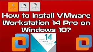 How to install VMWARE 14 Workstation Pro in windows 10