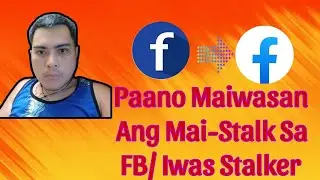Paano Maiwasan Ang Mai-Stalk Sa Facebook/ Iwas Stalker