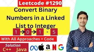 Convert Binary Number in a Linked List to Integer | Leetcode Question-1290  | Explained with Code