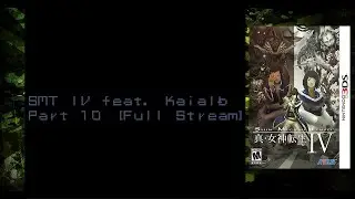 SMT IV Ft. Kaialb Part 10 [Full Stream]