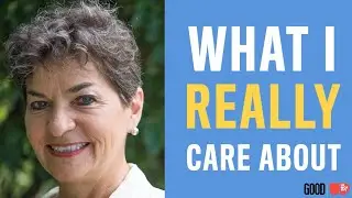 Christiana Figueres | What I Really Care About | GOOD