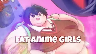Fat anime girls! | SSBBW | BBW | Furry 