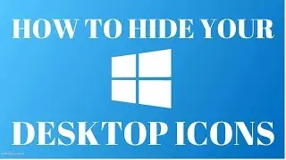How to Hide Desktop icons on Windows 10
