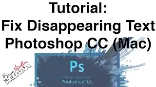 Tutorial: Fix Disappearing Text Adobe Photoshop CC (Mac OS X)