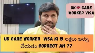 Is it worth spending 12-15 lakhs of money for UK Care home jobs  ? || UK Care worker Visa