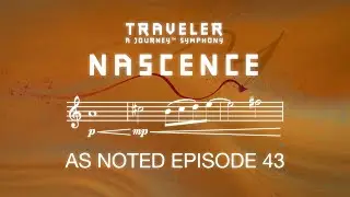 Nascence - Traveler Journey Symphony | As Noted