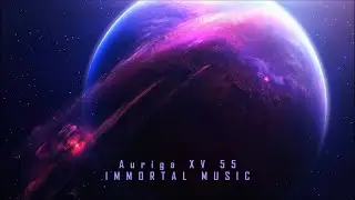 Immortal Music - Auriga XV 55 (Extended Version) Epic Sci-Fi Music