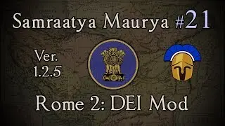Samraatya Maurya 21: From The Mountains! Total War: Rome 2 (DEI Mod 1.2.5)