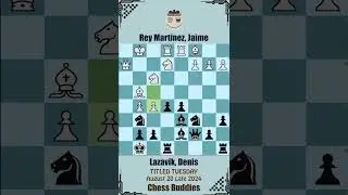 TITLED TUESDAY || Rey Martinez, Jaime vs Lazavik, Denis || August 20 Late 2024, Chess.com 2024