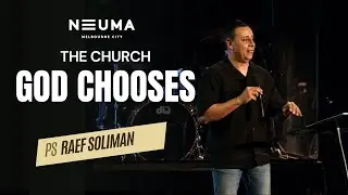 The Church God Chooses | Ps Raef Soliman