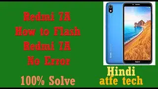 How to Flash redmi 7A 100%  Error Fix!