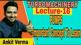 LECTURE  16 PUMPS -IMPORTANT CONCEPT TO LEARN