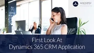First look at Dynamics 365 CRM application | Microsoft Dynamics 365 CRM