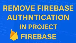 How to Remove Firebase Authentication in Android Studio Project ||