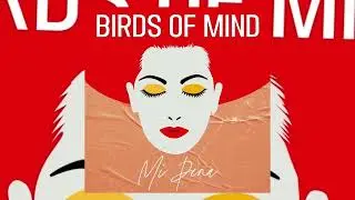 Birds Of Mind - Mi Pena