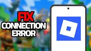 How To Fix Roblox Mobile Connection Error