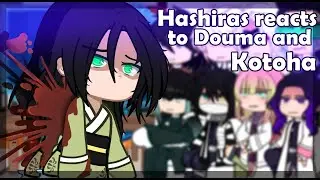 ll Hashiras reacts to Douma and Kotoha ll 1/2 ll