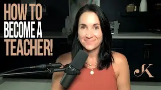How to Become a Teacher: A Step-by-Step Guide