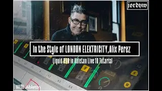 In the Style of LONDON ELEKTRICITY, Alix Perez:Liquid DNB in Ableton Live 10 Tutorial