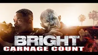 Bright (2017) Carnage Count