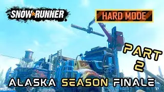 Snowrunner HARD MODE [S02E20] Alaska Season Finale Part 2