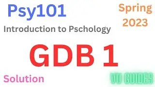 PSY101 GDB 1 Solution Spring2023/ Psy101 Gdb Solution 2023 