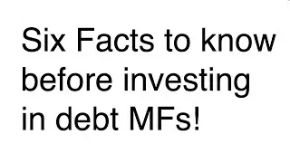 Six facts to know about debt mutual funds before investing!