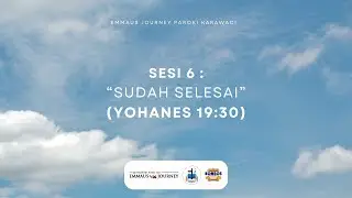 Memaknai Seven Last Words From The Cross | Yohanes 19:30 | Sesi 6