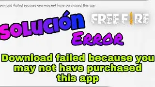 Solución Error  - download failed because you may not have purchased this App - Garena Free Fire