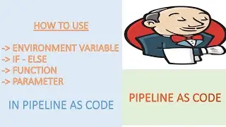 Using Environment Variable, If-Else, Functions and Making Parametrized Job using Pipeline as Code