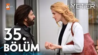 Yeter 35. Bölüm