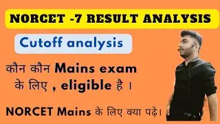 NORCET -7 Result Analysis, cut-off,  Mains exam के लिए कौन कौन  Eligible है।