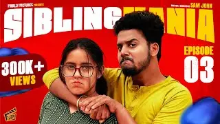 Sibling Mania 3 🥊 | Ft. Sam John, VJ Kalyani | Comedy | 4K | Finally