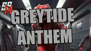 SS14: GREYTIDE ANTHEM!