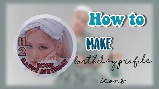 HOW TO MAKE AESTHETIC BIRTHDAY PROFILE ICONS || · softyxkookie · ||