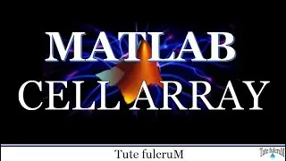 Topic 13 : Cell Array|Matlab programming videos|matlab cell array