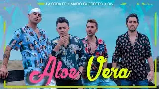 La Otra Fe & Mario Guerrero & DW - Aloe Vera