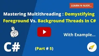 Mastering Multithreading (Part-5) : Demystifying Foreground vs. Background Threads In C#