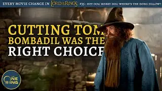 #35 - Tom Bombadil in Lord of the Rings Movies? NO CHANCE - Every Change in The Lord of the Rings